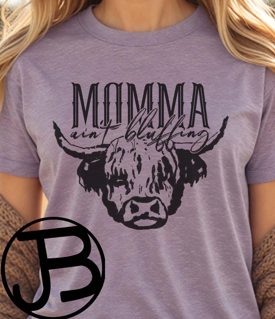 Momma Ain't Bluffin Design