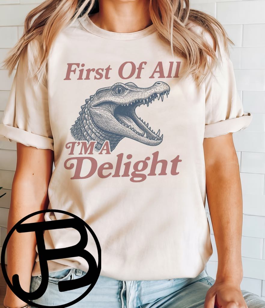 First of All I'm A Delight